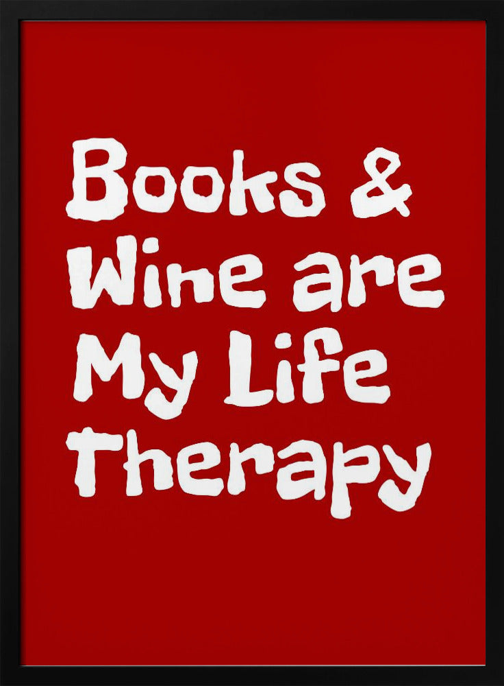Books and Wine Are My Life Therapy | Poster