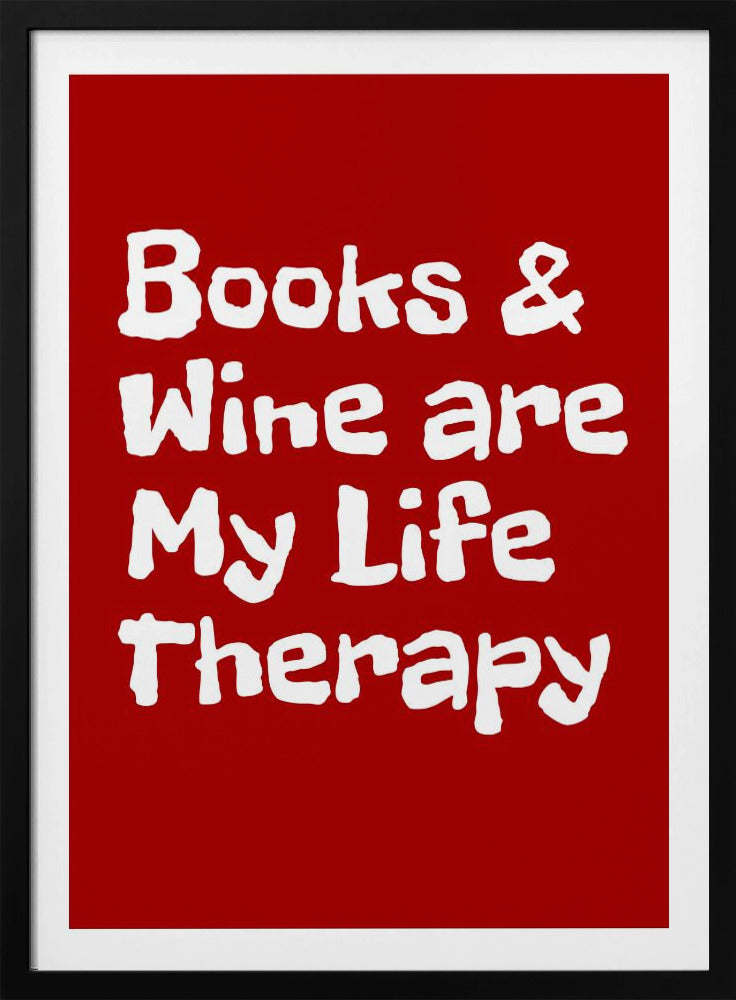 Books and Wine Are My Life Therapy | Poster