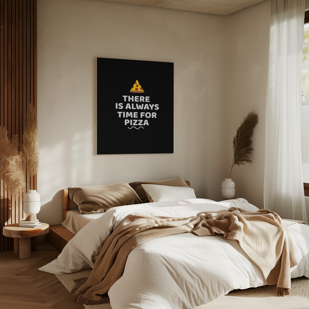There Is Always Time for Pizza | Canvas