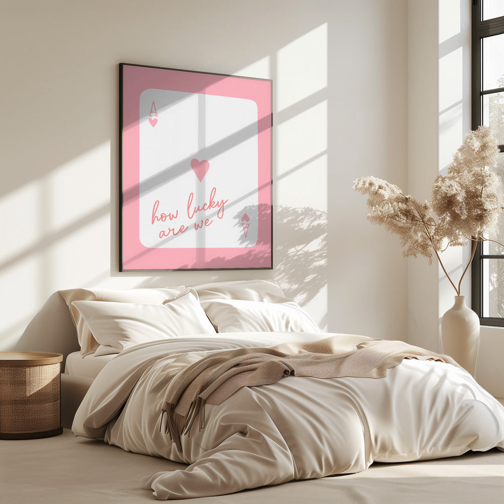 How Lucky Are We Ace Pink | Poster