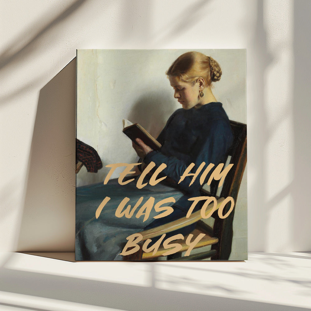 Tell Him I Was To Busy | Canvas