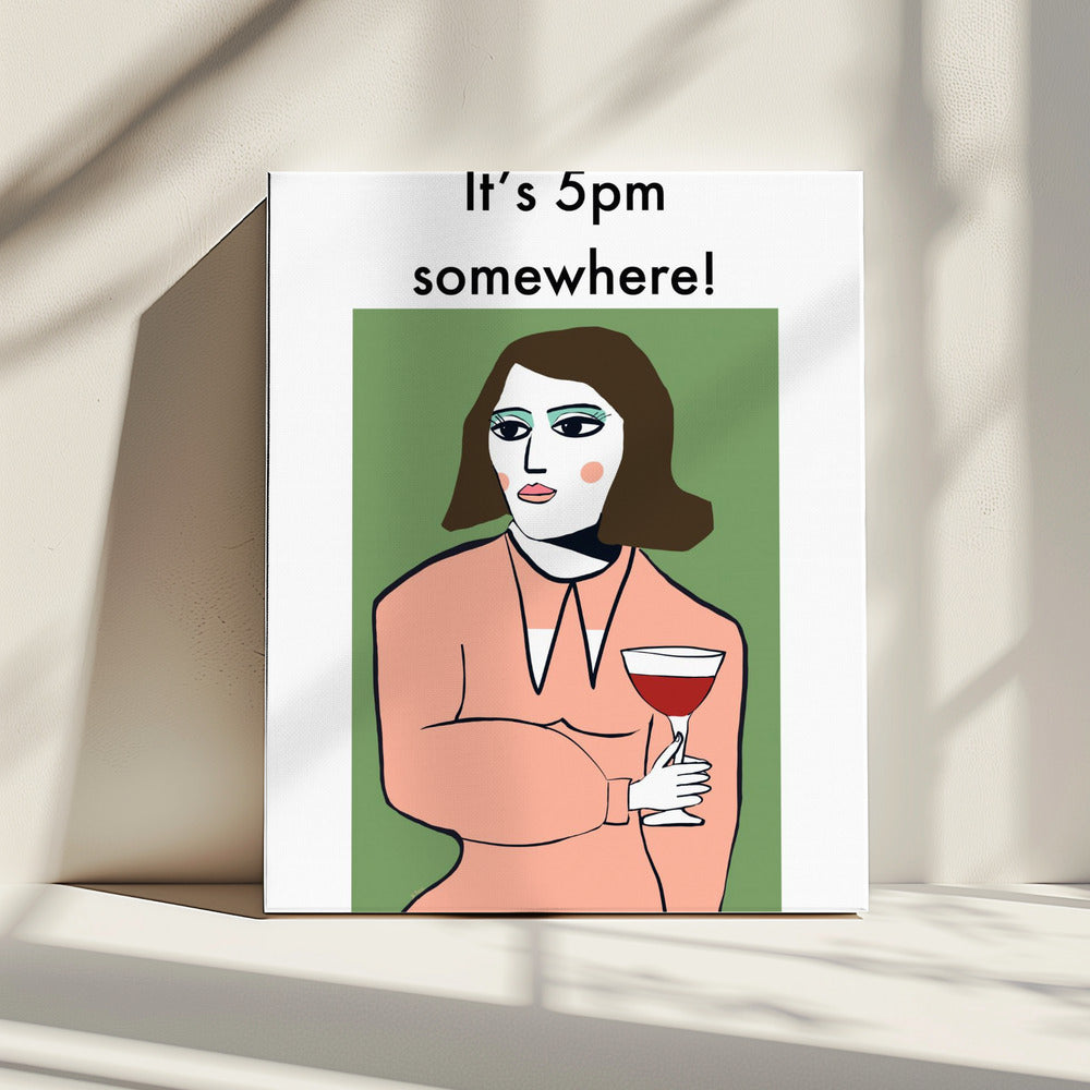 It's 5pm Somewhere - Humour Lady drinking wine | Canvas