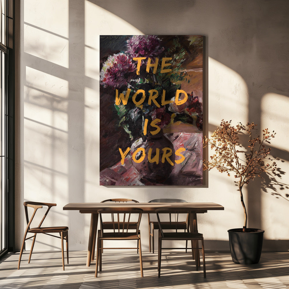 The World Is Yours, Flowers and Text | Canvas