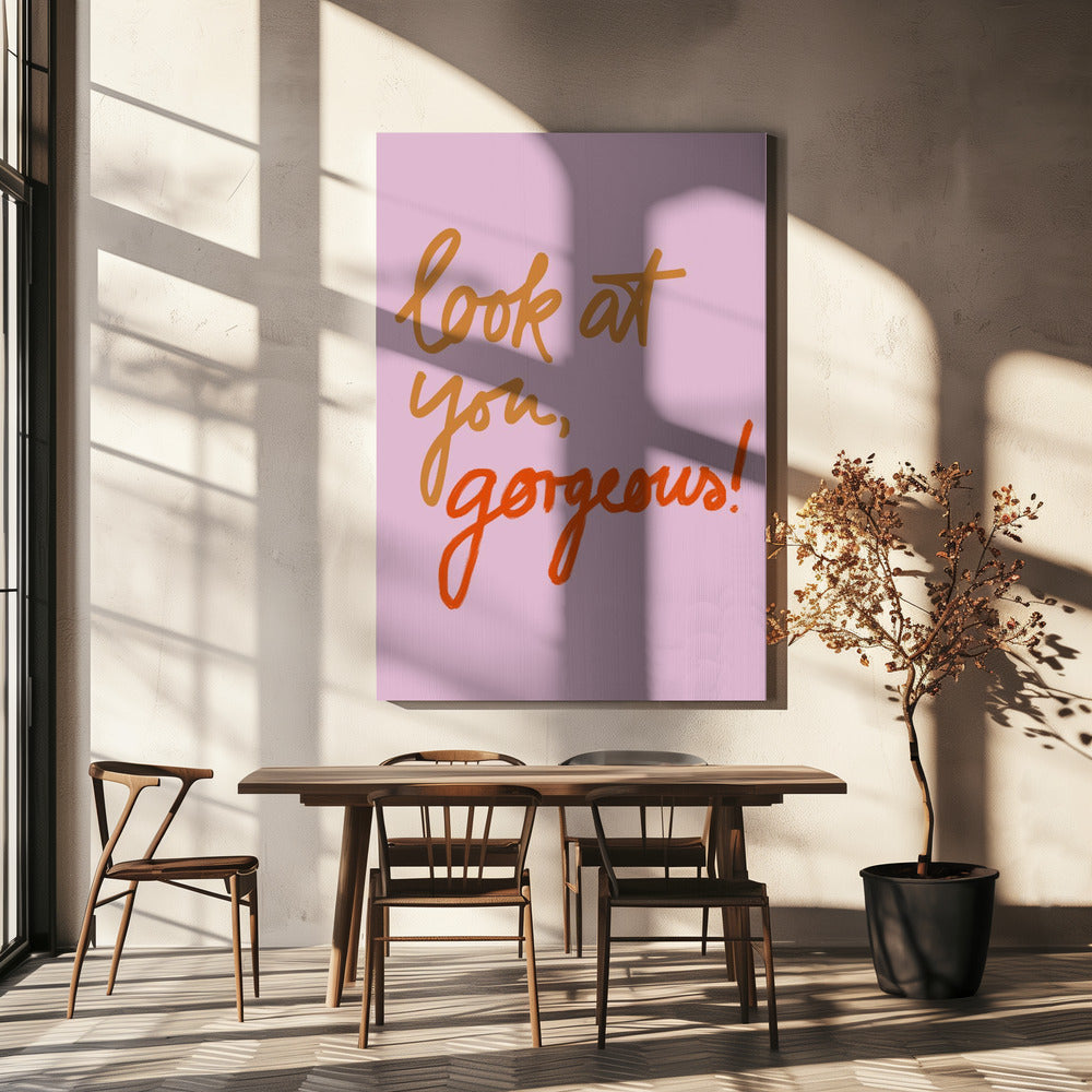 Look At You Gorgeous | Canvas