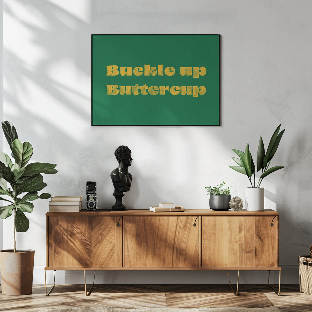 Buckle Up Buttercup | Poster