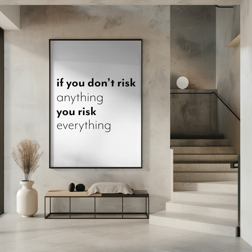 If you don't risk anything you risk everything | Poster