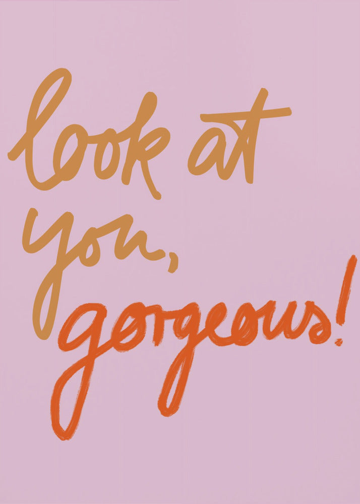 Look At You Gorgeous | Canvas