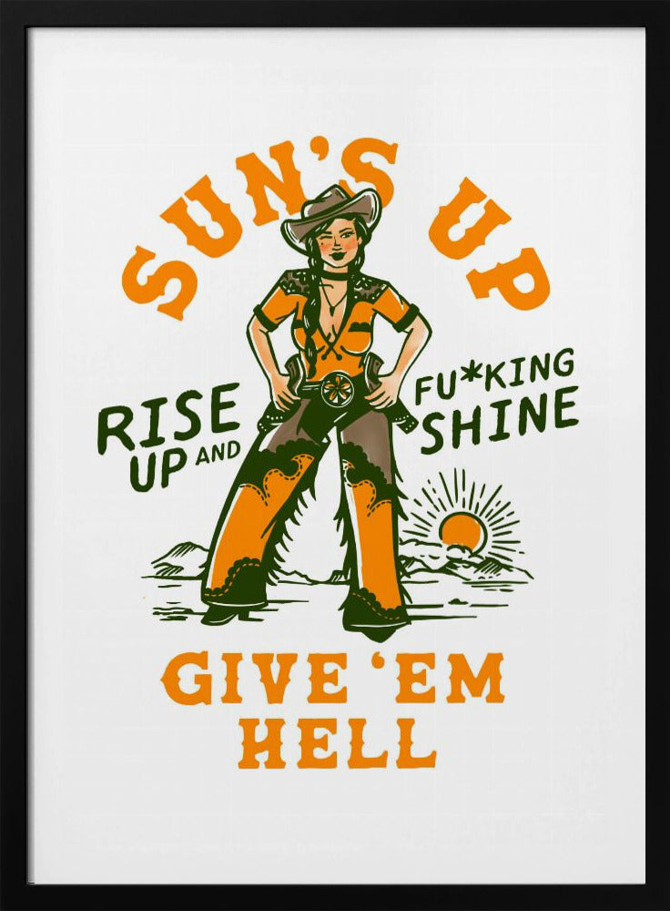 Suns Up Rise Up &amp; Fucking Shine Wild West Cowgirl | Poster