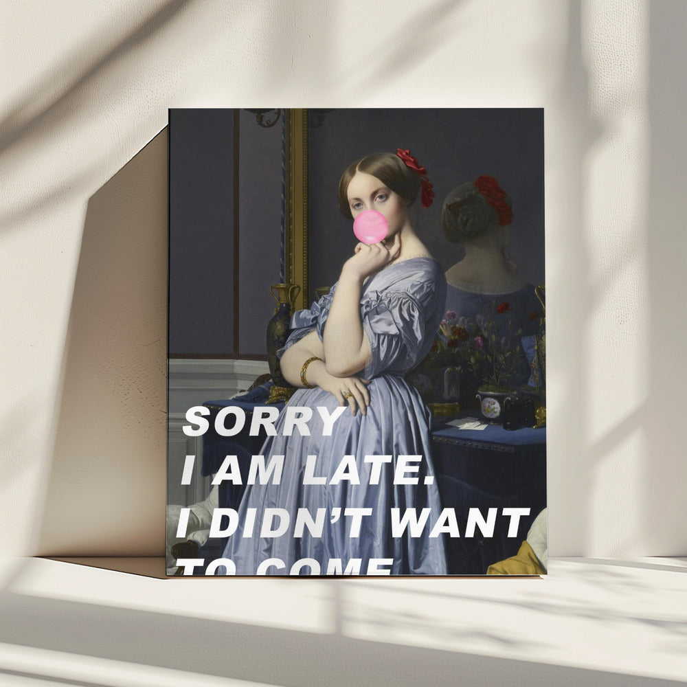 Sorry I Am Late. I Didn&#039;t Want To Come. | Canvas
