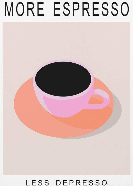 More Espresso Less Depresso | Poster