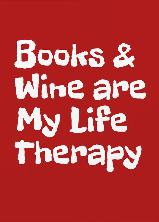 Books and Wine Are My Life Therapy | Poster