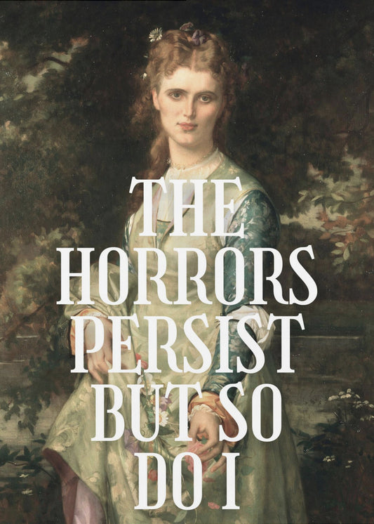 The horrors persist but so do I | Poster