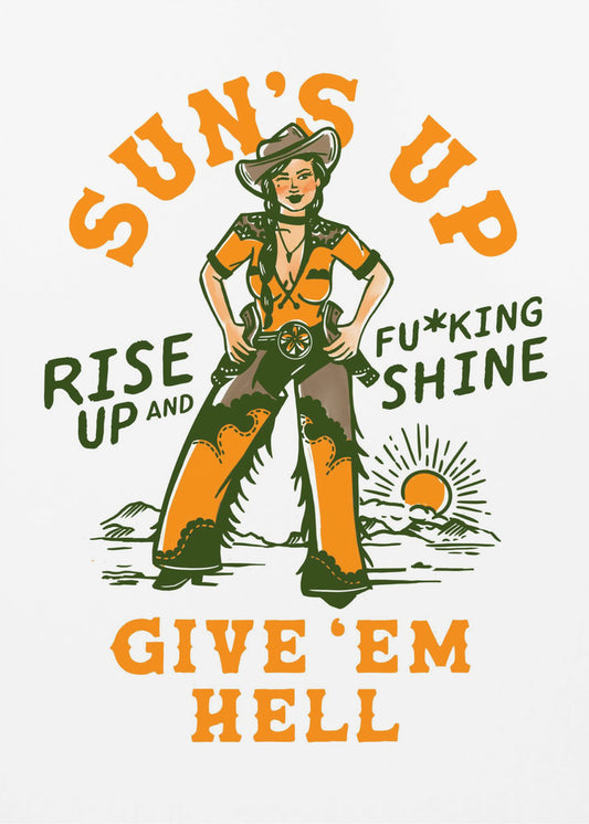 Suns Up Rise Up &amp; Fucking Shine Wild West Cowgirl | Poster