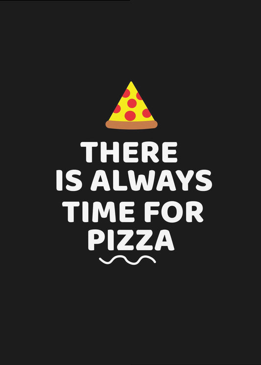 There Is Always Time for Pizza | Poster